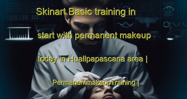 Skinart Basic training in start with permanent makeup today in Huallpapascana area | PermanentmakeupTraining | PermanentmakeupClasses | SkinartTraining-Bolivia